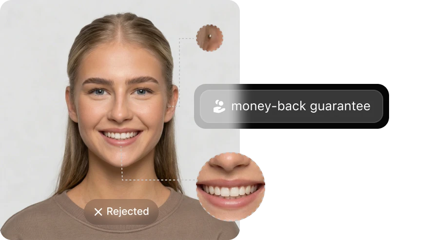 If the photo causes a rejection, we refund immediately. No questions.